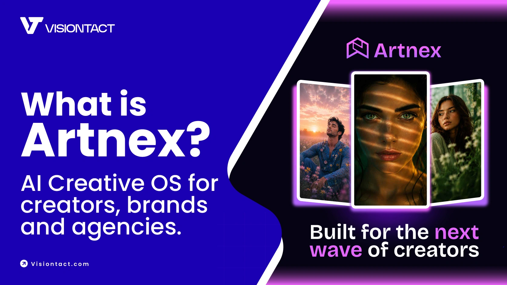 VisionTact Artnex promotional graphic with the headline 'What is Artnex? AI Creative OS for creators, brands and agencies' alongside three AI-generated portrait images and the tagline 'Built for the next wave of creators.